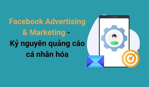 facebook-advertising-marketing-trong-ky-nguyen-quang-cao-ca-nhan-hoa