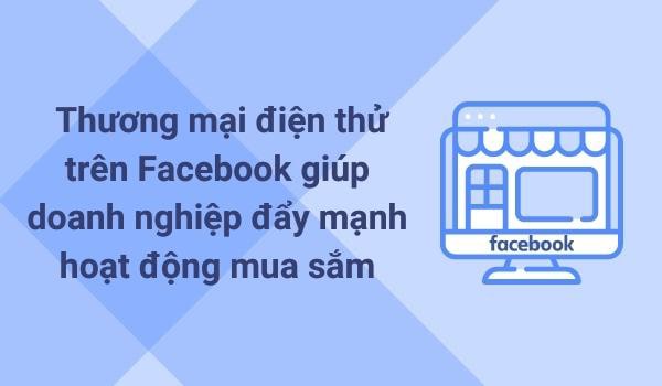 thuong-mai-dien-tu-tren-facebook-la-gi-min